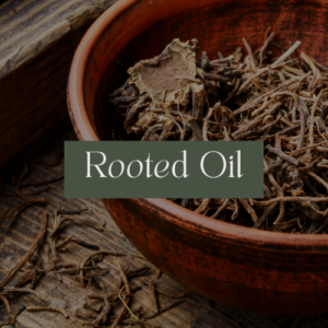 Rooted Oil