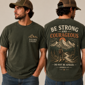 Be Strong & Courageous T-Shirt